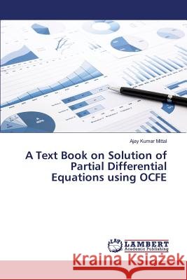 A Text Book on Solution of Partial Differential Equations using OCFE Mittal Ajay Kumar 9783659822889 LAP Lambert Academic Publishing - książka