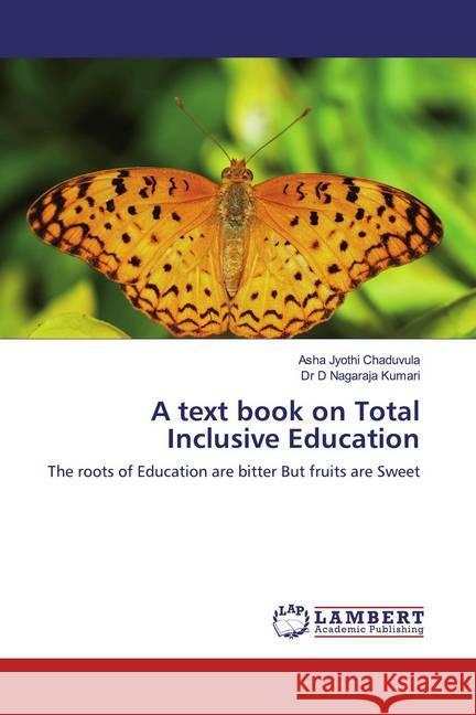 A text book on Total Inclusive Education : The roots of Education are bitter But fruits are Sweet Chaduvula, Asha Jyothi; Kumari, D. Nagaraja 9786200262158 LAP Lambert Academic Publishing - książka