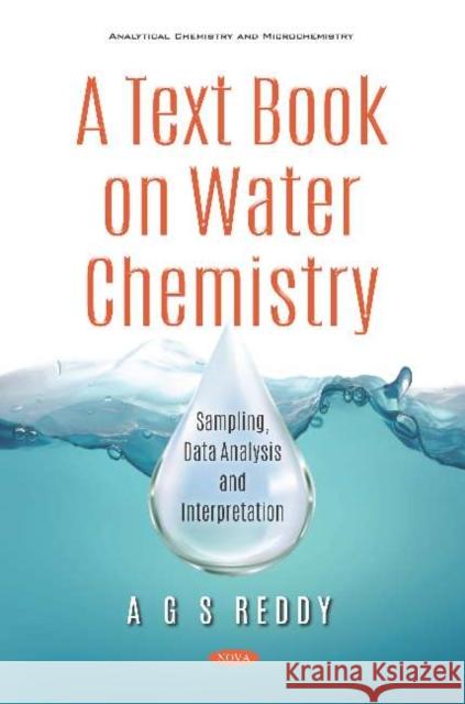 A Text Book on Water Chemistry: Sampling, Data Analysis and Interpretation A G S Reddy   9781536167030 Nova Science Publishers Inc - książka