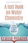 A Text Book on Water Chemistry: Sampling, Data Analysis and Interpretation A G S Reddy   9781536167030 Nova Science Publishers Inc