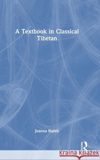 A Textbook in Classical Tibetan Joanna Bialek 9781032123578 Routledge - książka