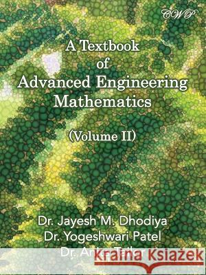 A Textbook of Advanced Engineering Mathematics: Volume II Jayesh M Dhodiya Yogeshwari Patel Anita Tailor 9781922617514 Central West Publishing - książka