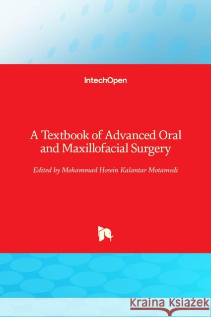 A Textbook of Advanced Oral and Maxillofacial Surgery Mohammad Hosein Motamedi 9789535111467 Intechopen - książka