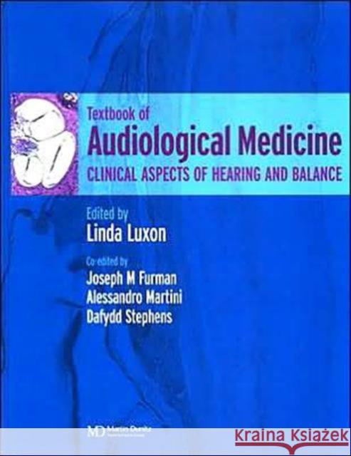 A Textbook of Audiological Medicine: Clinical Aspects of Hearing and Balance Luxon, Linda 9781901865349 Informa Healthcare - książka