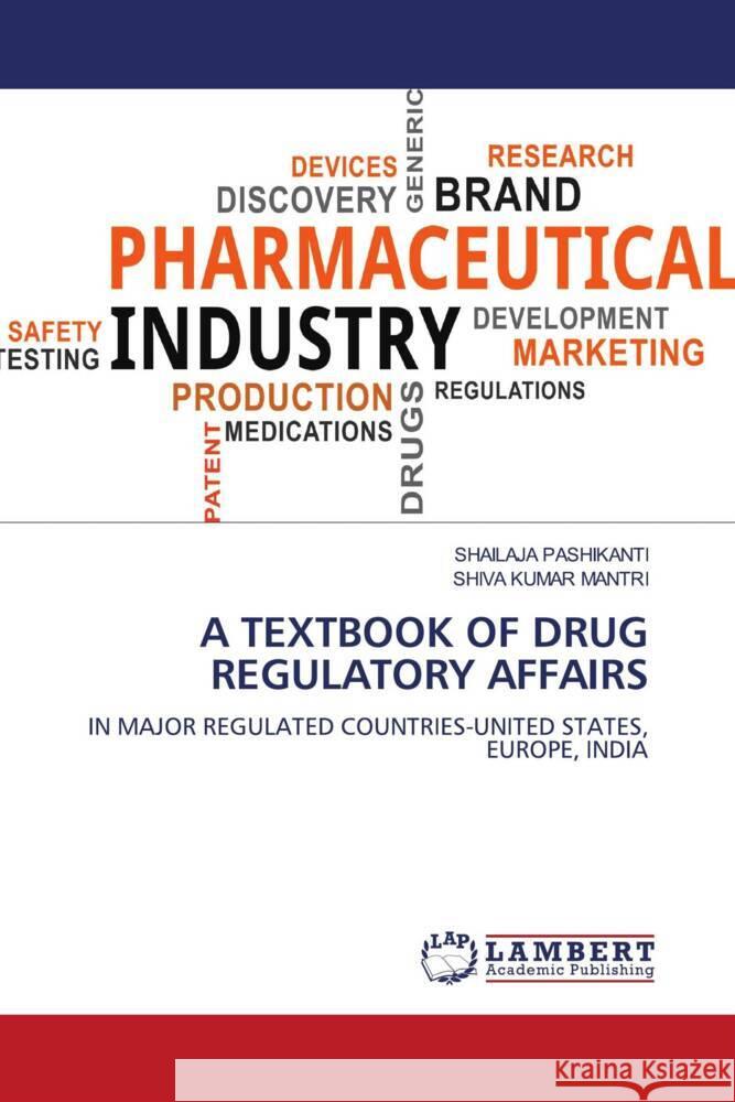 A TEXTBOOK OF DRUG REGULATORY AFFAIRS Pashikanti, Shailaja, MANTRI, SHIVA KUMAR 9786206740162 LAP Lambert Academic Publishing - książka