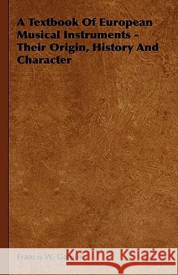 A Textbook Of European Musical Instruments - Their Origin, History And Character Francis W. Galpin 9781444652086 Read Books - książka