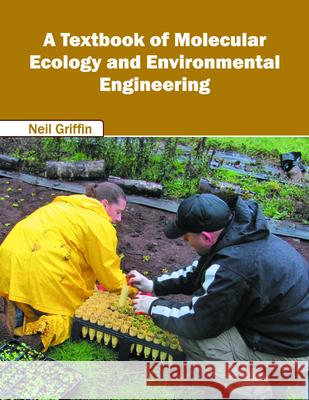 A Textbook of Molecular Ecology and Environmental Engineering Neil Griffin 9781682860052 Syrawood Publishing House - książka