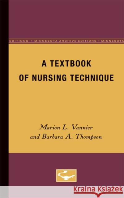 A Textbook of Nursing Technique Marion Vannier Barbara Thompson 9780816672653 University of Minnesota Press - książka