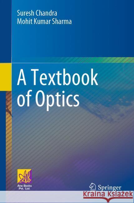 A Textbook of Optics Suresh Chandra Mohit Kumar Sharma 9783031556753 Springer - książka