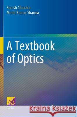 A Textbook of Optics Chandra, Suresh, Sharma, Mohit Kumar 9783031556784 Springer - książka