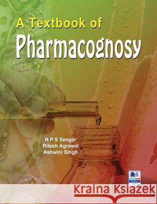 A Textbook of Pharmacognosy N. P. S. Sengar Ashwini Singh Ritesh Agrawal 9789389974508 Pharmamed Press - książka