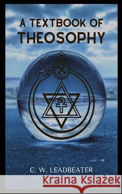 A Textbook of THEOSOPHY C W Leadbeater 9782357286092 Alicia Editions - książka