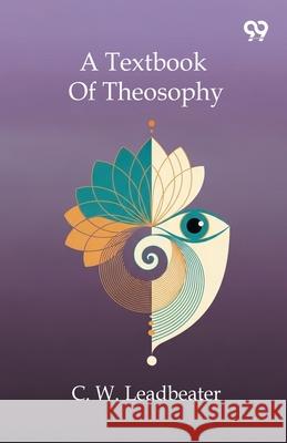 A Textbook Of Theosophy Charles Webster Leadbeater 9789373402598 Double 9 Books - książka