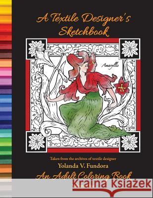 A Textile Designer's Sketchbook: An Adult Coloring Book Yolanda V. Fundora 9781523413317 Createspace Independent Publishing Platform - książka