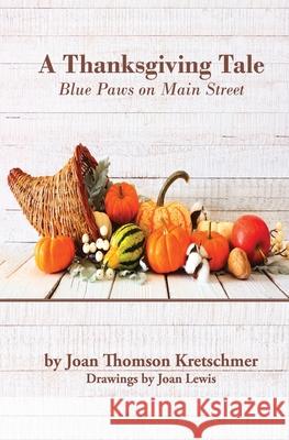 A Thanksgiving Tale: Blue Paws on Main Street Joan Thomso Joan Lewis 9781956823028 Joshua Tree Publishing - książka