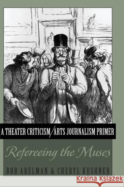 A Theater Criticism/Arts Journalism Primer: Refereeing the Muses Abelman, Bob 9781433115493 Peter Lang Publishing Inc - książka