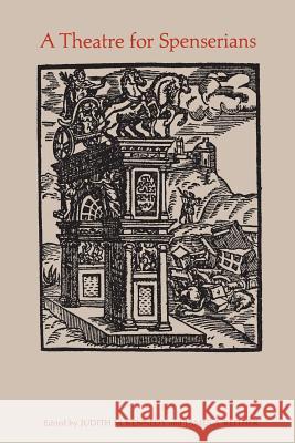 A Theatre for Spenserians: Papers of the International Spencer Colloquium Fredericton, New Brunswick October 1969 Judith M. Kennedy James A. Reither 9781487592257 University of Toronto Press, Scholarly Publis - książka