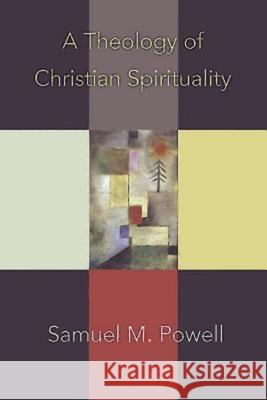 A Theology of Christian Spirituality Samuel M. Powell 9780687493333 Abingdon Press - książka