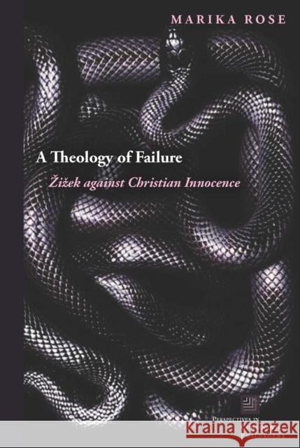 A Theology of Failure: Zizek Against Christian Innocence  9780823284061 Fordham University Press - książka