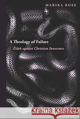 A Theology of Failure: Zizek Against Christian Innocence  9780823284078 Fordham University Press - książka