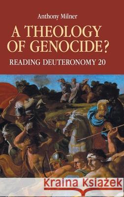 A Theology of Genocide?: Reading Deuteronomy 20 Anthony Milner 9781914490040 Sheffield Phoenix Press Ltd - książka