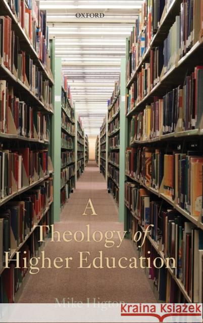 A Theology of Higher Education Mike Higton 9780199643929  - książka