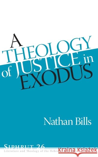 A Theology of Justice in Exodus Nathan Bills 9781575068381 Eisenbrauns - książka