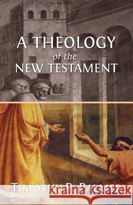 A Theology of the New Testament Timothy P. Palmer 9789789051489 Africa Christian Textbooks (Acts) - książka