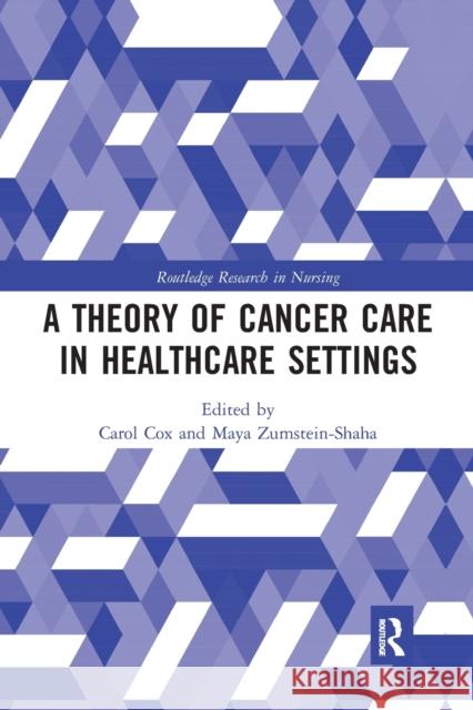 A Theory of Cancer Care in Healthcare Settings Carol Cox Maya Zumstein-Shaha 9780367341510 Routledge - książka