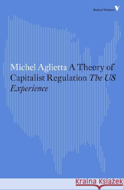 A Theory of Capitalist Regulation: The US Experience Michel Aglietta 9781784782382 Verso - książka