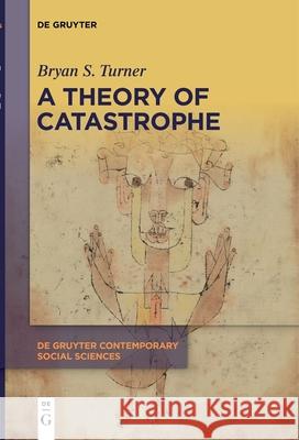 A Theory of Catastrophe Bryan S. Turner 9783110772234 de Gruyter - książka