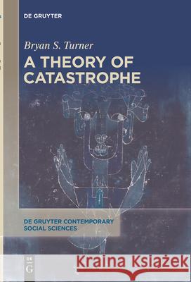 A Theory of Catastrophe Bryan S. Turner 9783111622521 de Gruyter - książka
