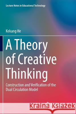 A Theory of Creative Thinking: Construction and Verification of the Dual Circulation Model He, Kekang 9789811353055 Springer - książka