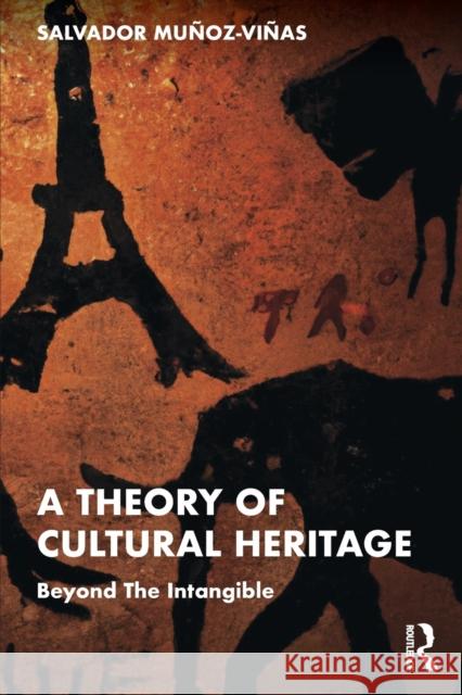 A Theory of Cultural Heritage: Beyond The Intangible Salvador Munoz-Vinas 9781032263946 Routledge - książka