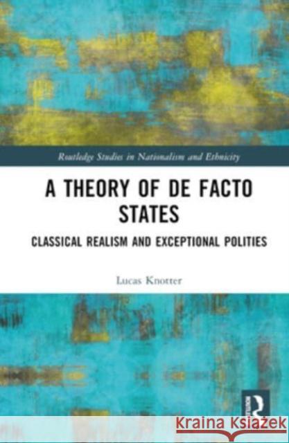 A Theory of De Facto States Lucas (University of Waikato, New Zealand) Knotter 9780367861292 Taylor & Francis Ltd - książka