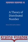 A Theory of Distributed Number Eric (University of Ottawa) Mathieu 9789027209238 John Benjamins Publishing Co