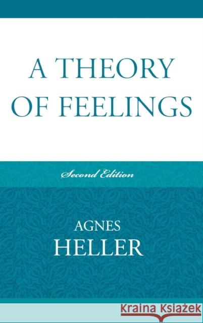 A Theory of Feelings Agnes Heller 9780739129661 Lexington Books - książka