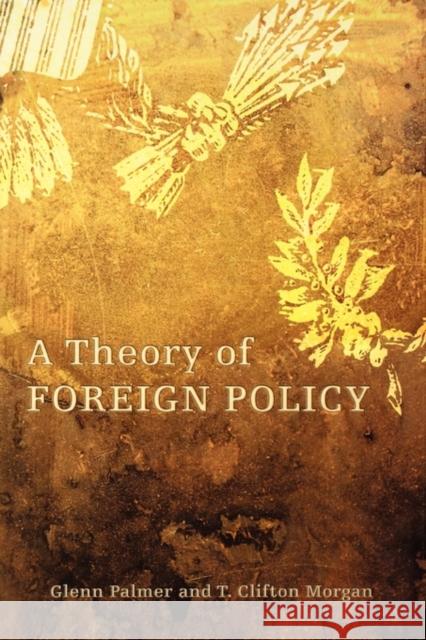 A Theory of Foreign Policy Glenn Palmer T. Clifton Morgan 9780691146553 Princeton University Press - książka