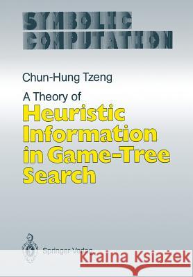 A Theory of Heuristic Information in Game-Tree Search Chun-Hung Tzeng 9783642648120 Springer - książka