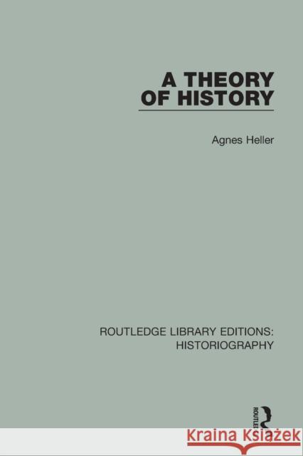 A Theory of History Agnes Heller 9781138638600 Routledge - książka