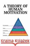 A Theory of Human Motivation Abraham H. Maslow 9781684113170 www.bnpublishing.com