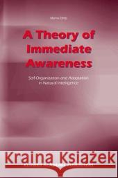 A Theory of Immediate Awareness: Self-Organization and Adaptation in Natural Intelligence Estep, M. 9789048162512 Not Avail - książka