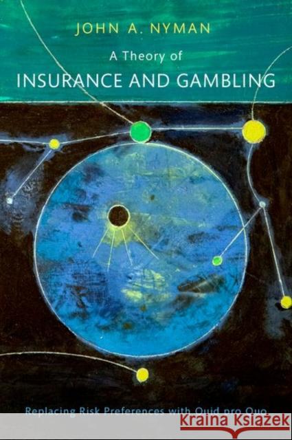 A Theory of Insurance and Gambling: Replacing Risk Preferences with Quid pro Quo  9780197687925 Oxford University Press Inc - książka