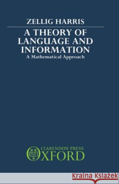 A Theory of Language and Information Harris, Zellig 9780198242246 Clarendon Press - książka