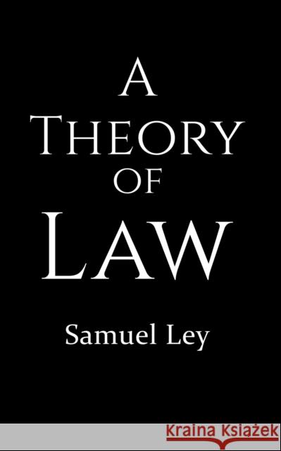 A Theory of Law Samuel Ley 9781398465923 Austin Macauley Publishers - książka