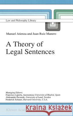 A Theory of Legal Sentences Manuel Atienza Juan R. Manero J. Rui 9780792348566 Kluwer Academic Publishers - książka