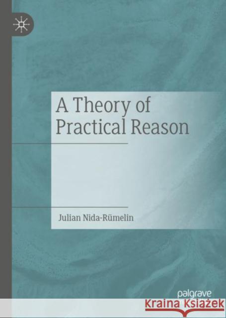 A Theory of Practical Reason Julian Nida-R?melin 9783031173189 Palgrave MacMillan - książka