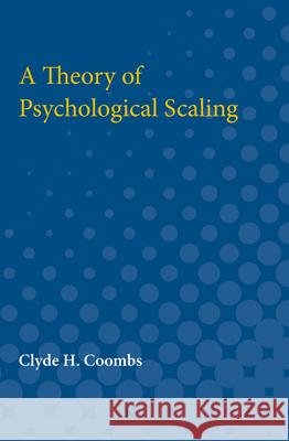 A Theory of Psychological Scaling Clyde Coombs 9780472750801 University of Michigan Press - książka