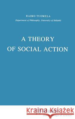 A Theory of Social Action Raimo Tuomela R. Tuomela 9789027717030 Springer - książka