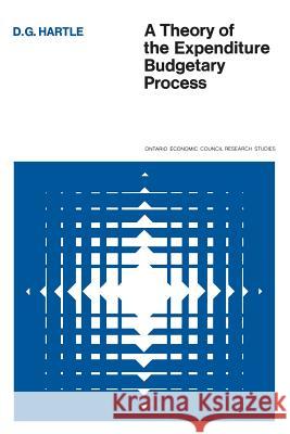 A Theory of the Expenditure Budgetary Process Douglas G. Hartle 9780802033413 University of Toronto Press, Scholarly Publis - książka